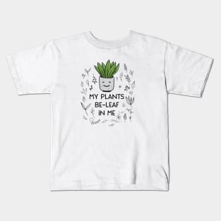 Beleaf In Yourself My Plants Beleaf In Me Funny Plant Lover Kids T-Shirt